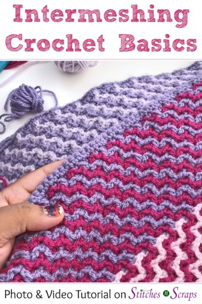 Intermeshing Crochet Basics - Photo and Video Tutorial on Stitches n Scraps