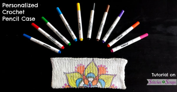 Personalized crochet pencil case and markers. Tutorial on Stitches n Scraps