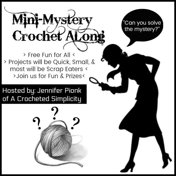 Mini-Mystery Crochet Along graphic - A woman with a magnifying glass and the words "can you solve the mystery", a ball of yarn with question marks around it, and text advertising the event, hosted by Jennifer Pionk of A Crocheted Simplicity