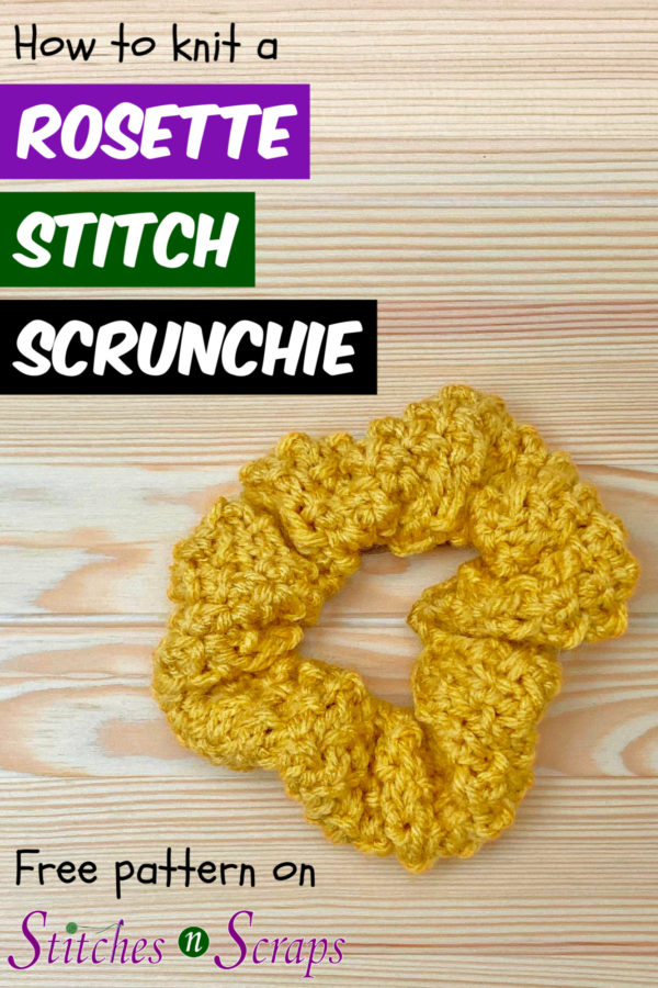 A yellow, textured scrunchie on a wood table. Text: How to knit a Rosette Stitch Scrunchie - Free Pattern on StitchesnScraps.com