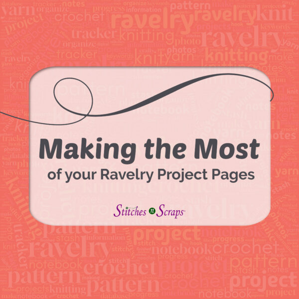 Making the Most of your Ravelry Project Pages