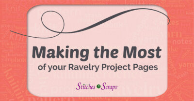 Making the Most of your Ravelry Project Pages