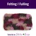 Felting or Fulling on StitchesnScraps.com