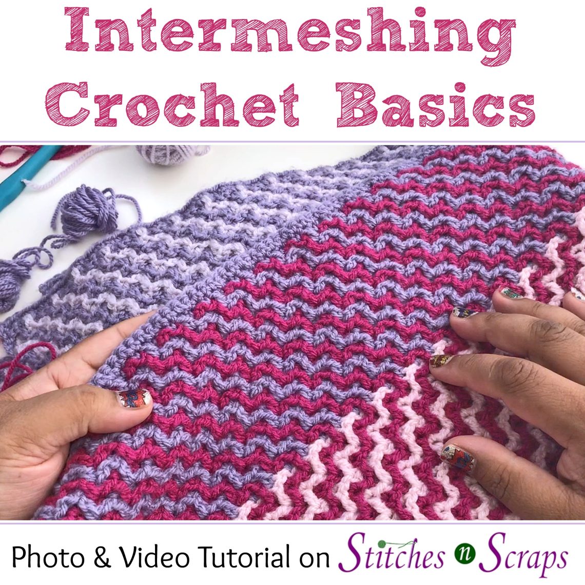 Intermeshing Crochet Basics - Photo and Video Tutorial on Stitches n Scraps
