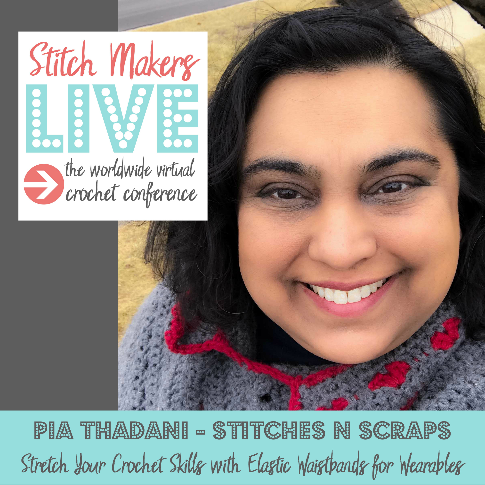 Pia Thadani - one of the teachers of Stitch Makers Live. Text says "Stretch your Crochet Skills with Elastic Wasitbands for Wearables"