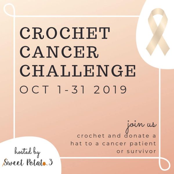 Crochet Cancer Challenge - Oct 1-31 2019, Hosted by Sweet Potato 3. Join us crochet and donate a hat to a cancer patient or survivor