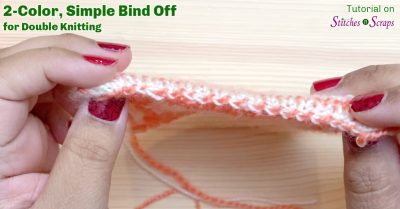 2 color, simple bind off for double knitting on Stitches n Scraps