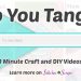 Tangi 1 minute craft and DIY videos