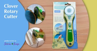Clover Rotary Cutter Review on Stitches n Scraps
