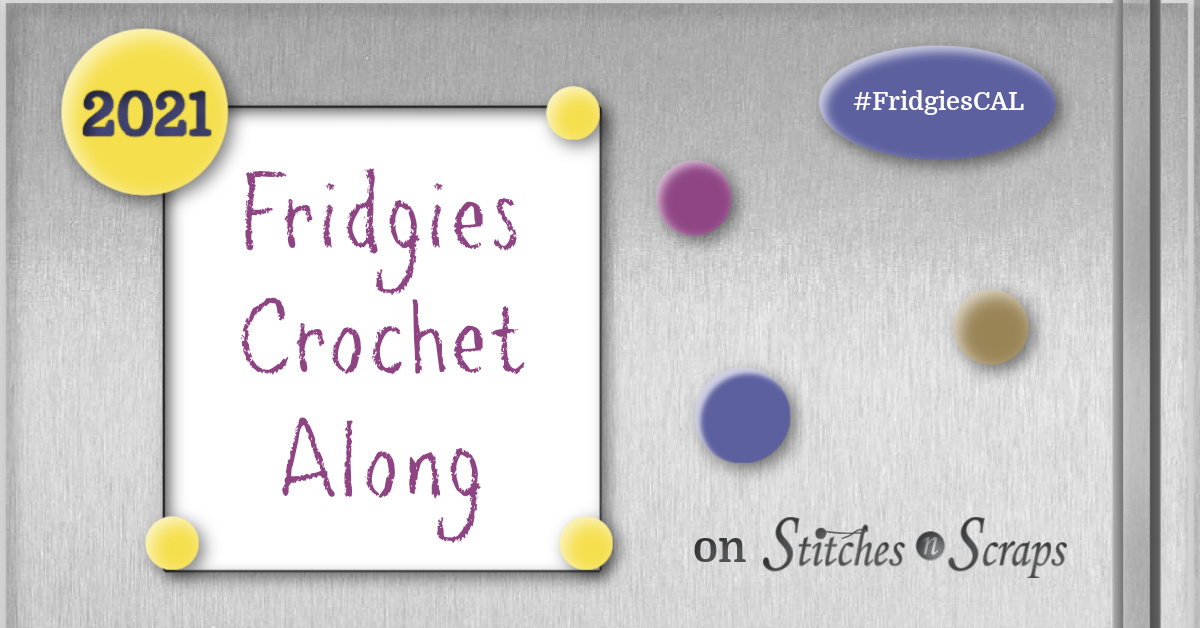 2021 Fridgies Crochet Along on Stitches n Scraps