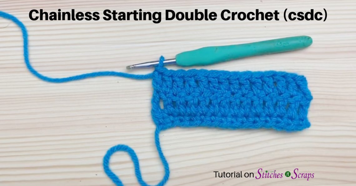 Chainless Starting Double Crochet Tutorial on Stitches n Scraps