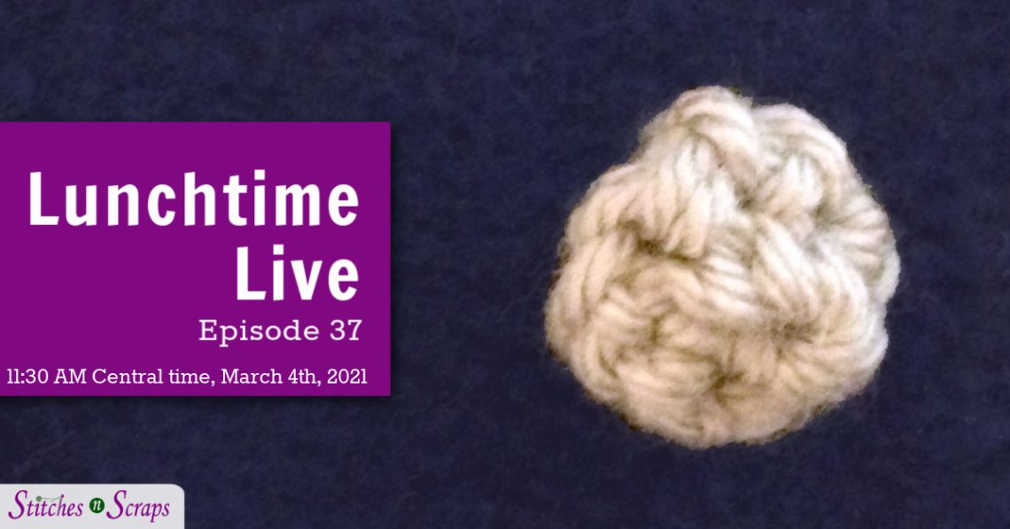 Lunchtime Live Episode 37 - Quick crochet button