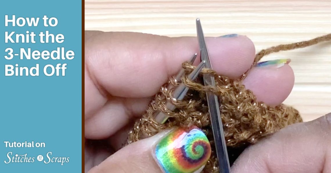 How to Knit the 3 Needle Bind Off - Tutorial on Stitches n Scraps