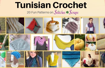 Tunisian Crochet Collection - 20 fun patterns on Stitches n Scraps