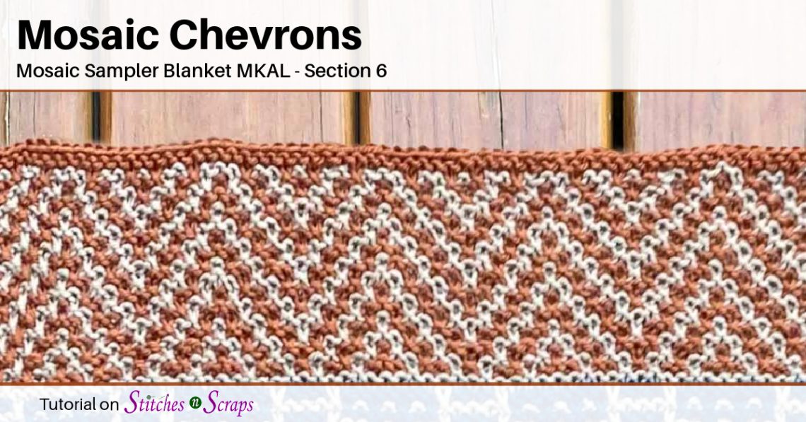 Mosaic Chevrons - Section 6 of the Mosaic Blanket MKAL on Stitches n Scraps