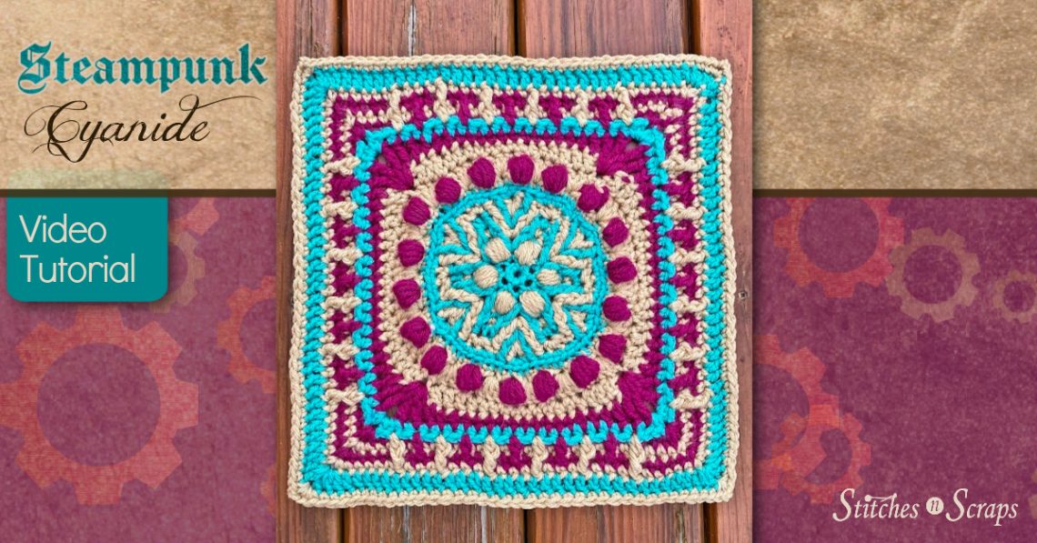Steampunk Cyanide - Crochet Blanket Square video tutorial on Stitches n Scraps