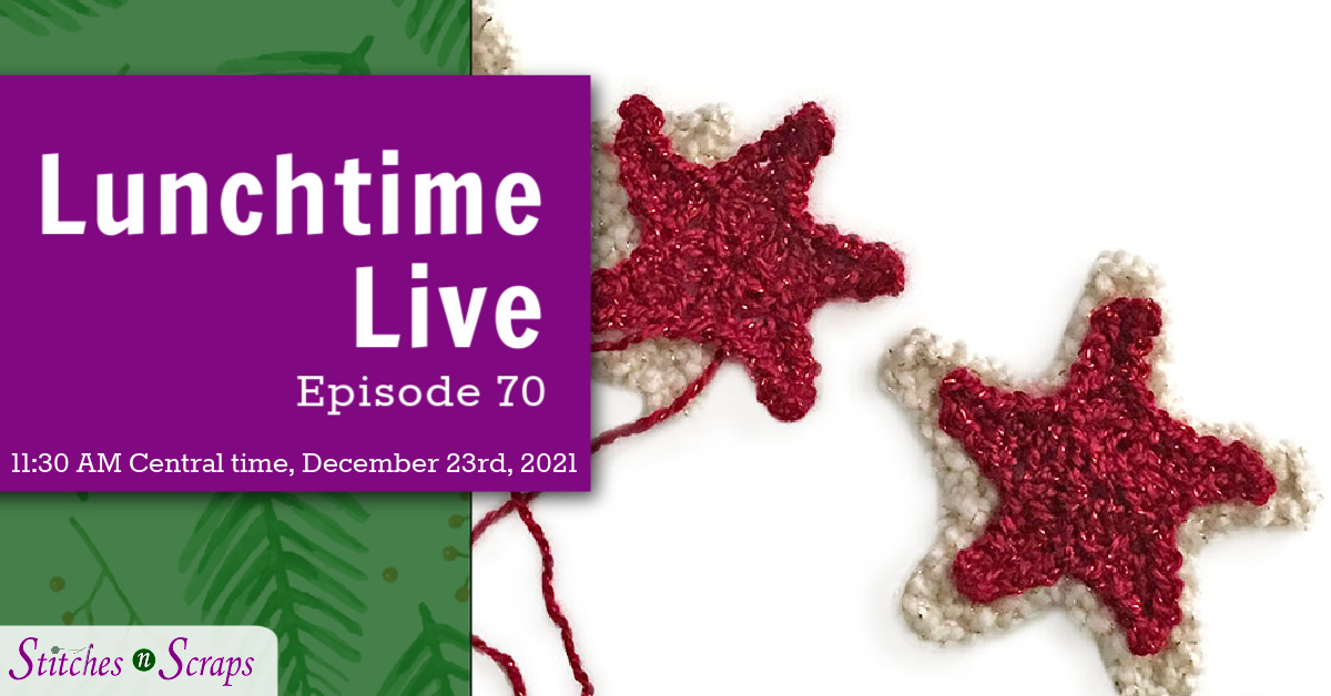 Lunchtime Live Episode 70 - Last-minute Christmas Star - 11:30am Central time, December 23rd, 2021