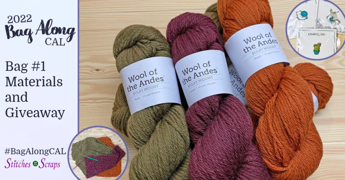 2022 Bag Along CAL - Materials and Giveaway for Bag 1. Image shows yarn skeins, a WIP image of the bag, and the prizes (2 pins and a set of stitch markers)