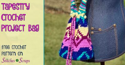 Tapestry Crochet Project Bag - free crochet pattern on Stitches n Scraps