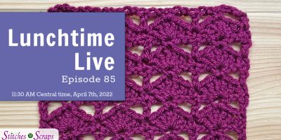 Lunchtime Live Episode 85 - Crochet Stacked Shells