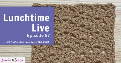 Lunchtime Live Episode 87 - Shell and V stitch