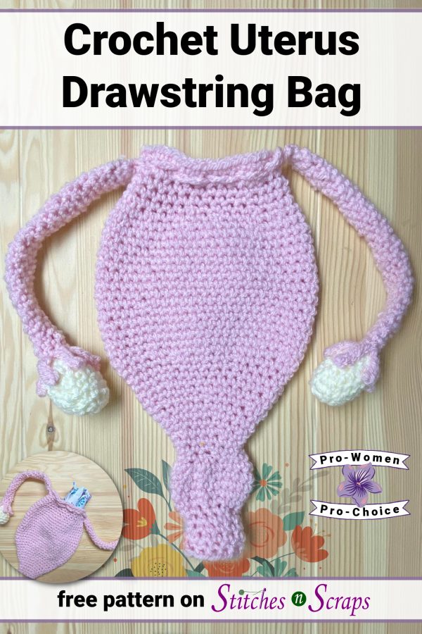Crochet Uterus Drawstring Bag - free pattern on Stitches n Scraps - Pro Women, Pro Choice.