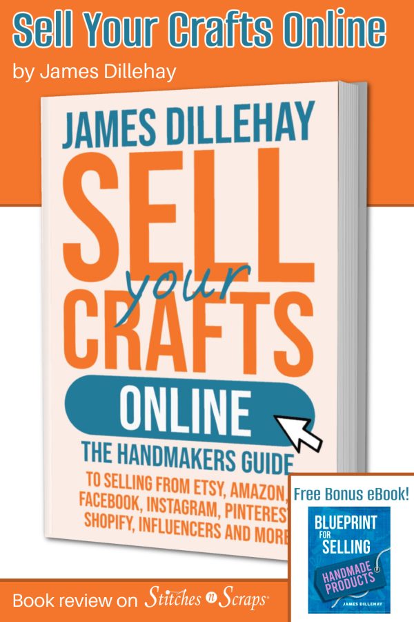 Sell your crafts online by James Dillehay - Book review on Stitches n Scraps - Free bonus ebook