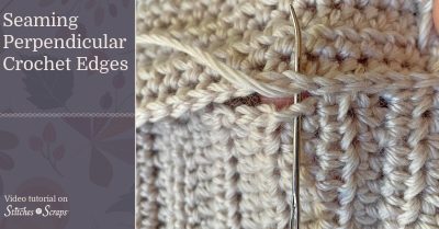 Seaming Perpendicular Crochet Edges Tutorial on Stitches n Scraps