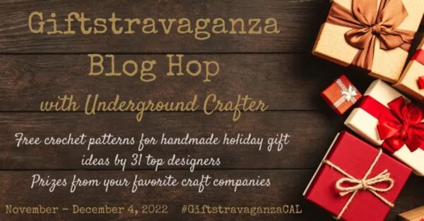 Giftstravaganza Blog Hop with Underground Crafter. Free crochet patterns for handmade holiday gift ideas by 31 top designers. Prizes from your favorite craft companies. November-December 4, 2022. #GiftstravaganzaCAL