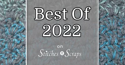 Best of 2022 on Stitches n Scraps - background is close up detail of layered shells scarf pattern