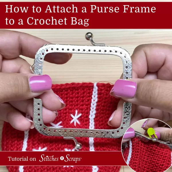 How to Attach a Purse Frame to a Crochet Bag - Tutorial on Stitches n Scraps