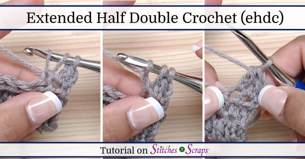 Extended Half Double Crochet (ehdc) Tutorial on Stitches n Scraps