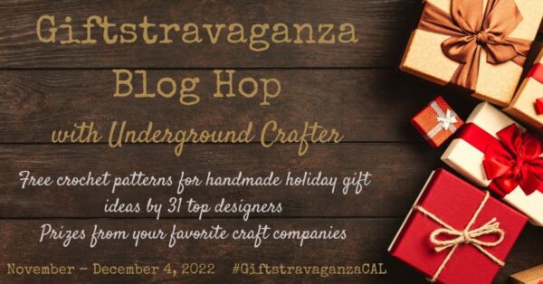 Giftsravaganza Blog Hop with Underground Crafter. Free crochet patterns for handmade holiday gift ideas by 31 top designers. Prizes from your favorite craft companies. Nov - Dec 4 2022 #GiftstravaganzaCAL
