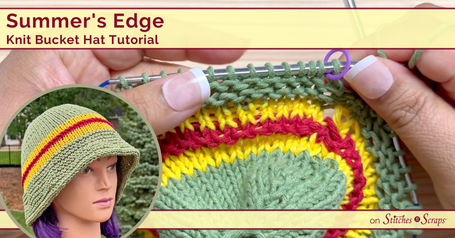 Summer's Edge Knit Bucket Hat Tutorial - Stitches n Scraps